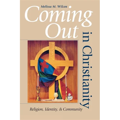 Coming Out in Christianity: Religion, Identity, and Community