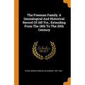 The Freeman Family, a Genealogical and Historical Record of 160 Yrs., Extending from the 18th to the 20th Century