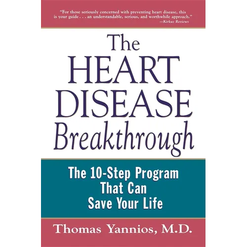 The Heart Disease Breakthrough: What Even Your Doctor Doesn't Know about Preventing a Heart Attack