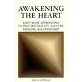 Awakening the Heart: East/West Approaches to Psychotherapy and the Healing Relationship