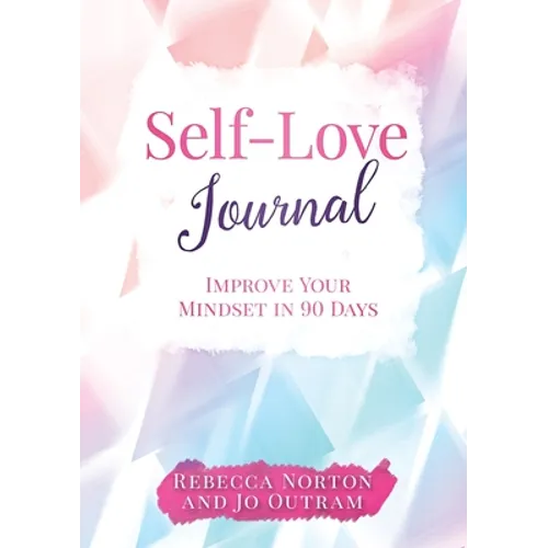 Self-Love Journal: Improve Your Mindset in 90 Days