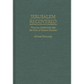 Jerusalem Recovered: Victorian Intellectuals and the Birth of Modern Zionism
