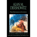 The Genesis of Justice: Ten Stories of Biblical Injustice That Led to the Ten Commandments and Modern Morality and Law