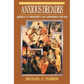 Anxious Decades: America in Prosperity and Depression 1920-1941