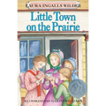 Little Town on the Prairie: A Newbery Honor Award Winner