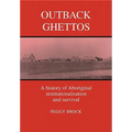 Outback Ghettos: Aborigines, Institutionalisation and Survival