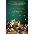 The Lost Carving: A Journey to the Heart of Making