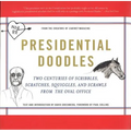 Presidential Doodles: Two Centuries of Scribbles, Scratches, Squiggles, and Scrawls from the Oval Office Squiggles & Scrawls from the Oval Office