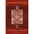 Converting Words: Maya in the Age of the Cross Volume 6