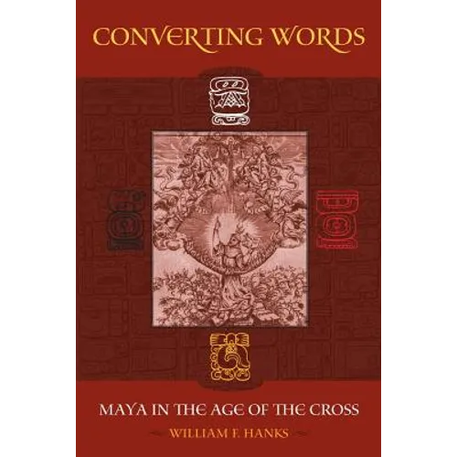 Converting Words: Maya in the Age of the Cross Volume 6