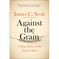 Against the Grain: A Deep History of the Earliest States