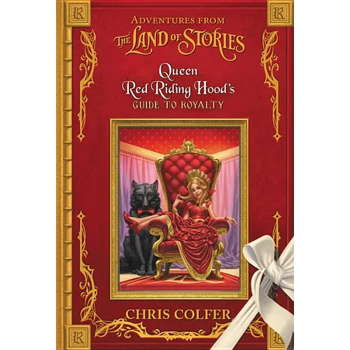 Adventures from the Land of Stories: Queen Red Riding Hood's Guide to Royalty