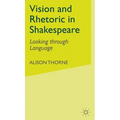Vision and Rhetoric in Shakespeare: Looking Through Language