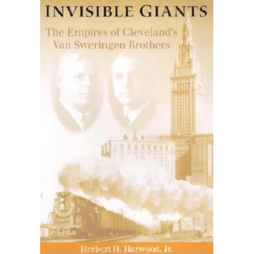 Invisible Giants: The Empires of Cleveland's Van Sweringen Brothers