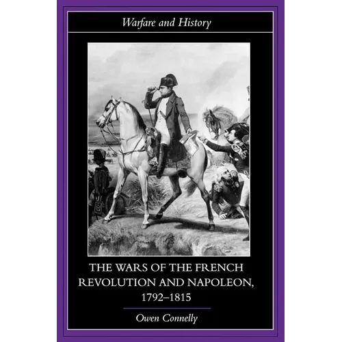 The Wars of the French Revolution and Napoleon, 1792-1815