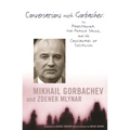 Conversations with Gorbachev: On Perestroika, the Prague Spring, and the Crossroads of Socialism