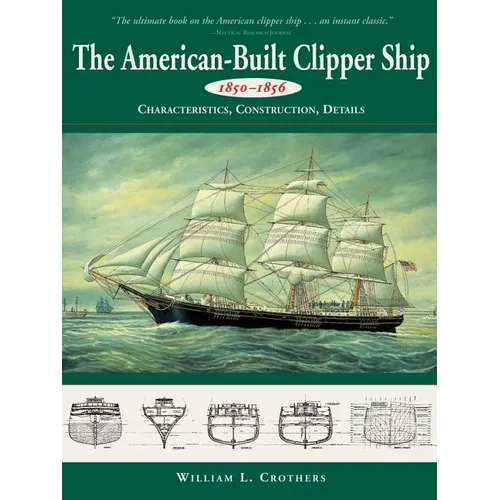 American-Built Clipper Ship, 1850-1856: Characteristics, Construction, and Details