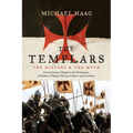 The Templars: The History and the Myth: From Solomon's Temple to the Freemasons