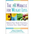 pH Miracle for Weight Loss: Balance Your Body Chemistry, Achieve Your Ideal Weight