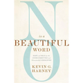 No Is a Beautiful Word: Hope and Help for the Overcommitted and (Occasionally) Exhausted