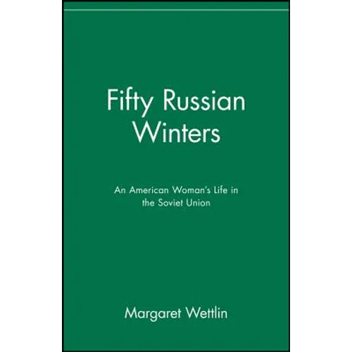 Fifty Russian Winters: An American Woman's Life in the Soviet Union