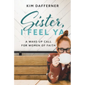 Sister, I Feel Ya: A Wake-up Call for Women of Faith