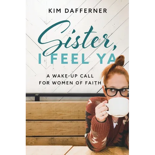 Sister, I Feel Ya: A Wake-up Call for Women of Faith