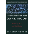 Mysteries of the Dark Moon: The Healing Power of the Dark Goddess