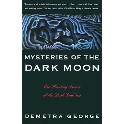 Mysteries of the Dark Moon: The Healing Power of the Dark Goddess