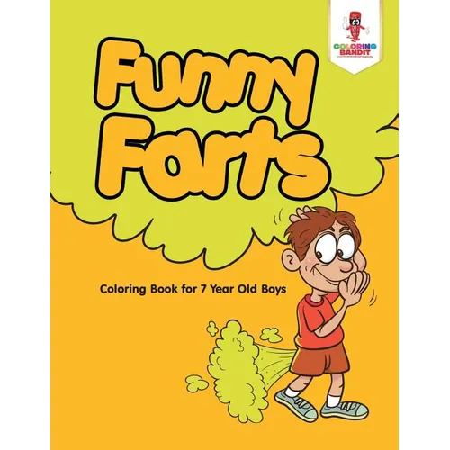 Funny Farts: Coloring Book for 7 Year Old Boys