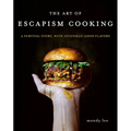The Art of Escapism Cooking: A Survival Story, with Intensely Good Flavors