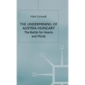 The Undermining of Austria-Hungary: The Battle for Hearts and Minds