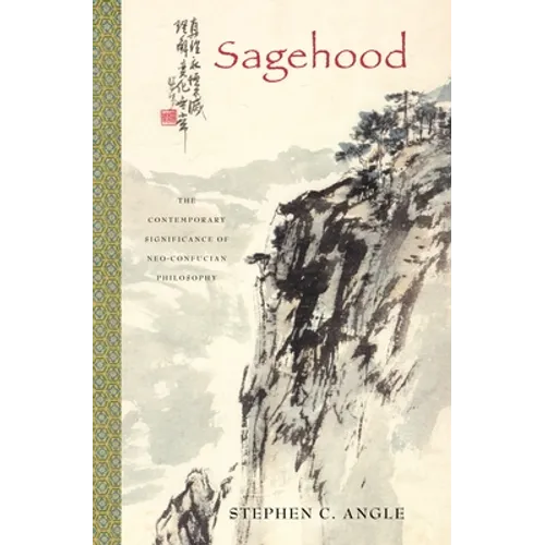 Sagehood: The Contemporary Significance of Neo-Confucian Philosophy