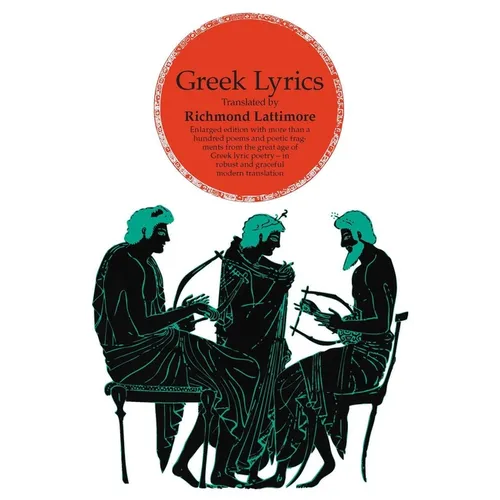 Greek Lyrics, Second Edition: More than a Hundred Poems and Poetic Fragments from the Great Age of Greek Lyric Poetry