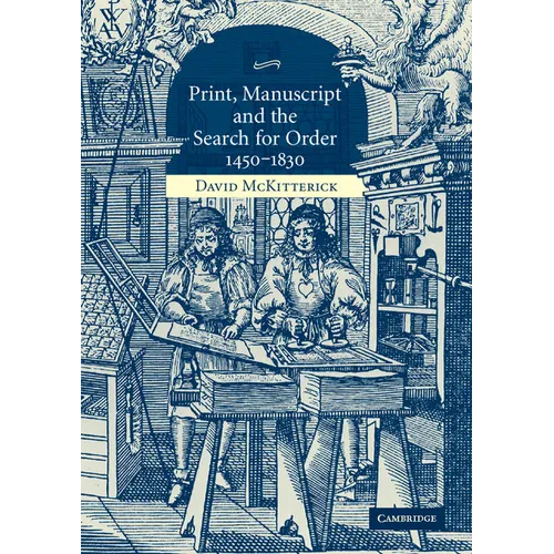 Print, Manuscript and the Search for Order, 1450-1830