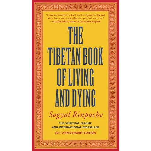 The Tibetan Book of Living and Dying: The Spiritual Classic & International Bestseller: 30th Anniversary Edition