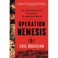 Operation Nemesis: The Assassination Plot That Avenged the Armenian Genocide