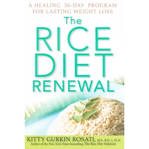 The Rice Diet Renewal: A Healing 30-Day Program for Lasting Weight Loss