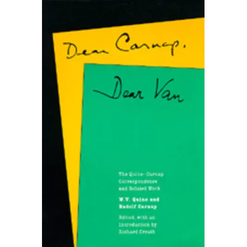 Dear Carnap, Dear Van: The Quine-Carnap Correspondence and Related Work