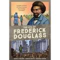 The Life of Frederick Douglass: A Graphic Narrative of a Slave's Journey from Bondage to Freedom