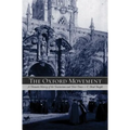 The Oxford Movement: A Thematic History of the Tractarians and Their Times