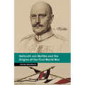 Helmuth Von Moltke and the Origins of the First World War