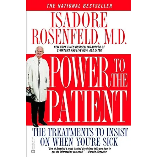 Power to the Patient: The Treatments to Insist on When You're Sick