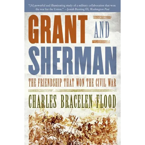 Grant and Sherman: The Friendship That Won the Civil War