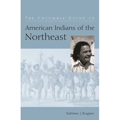 The Columbia Guide to American Indians of the Northeast