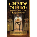 Crusade of Fire: Mystical Tales of the Knights Templar