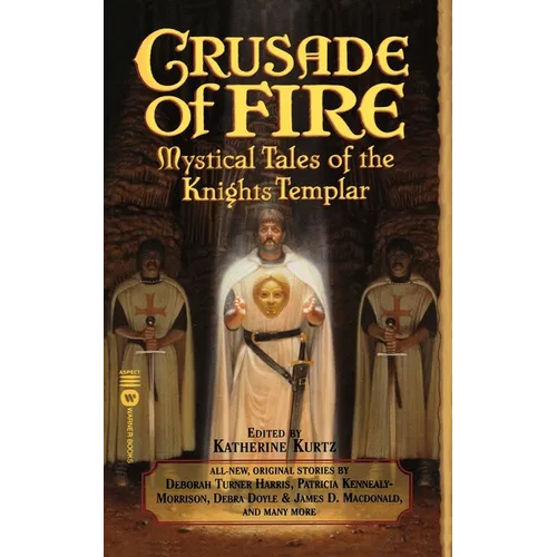 Crusade of Fire: Mystical Tales of the Knights Templar
