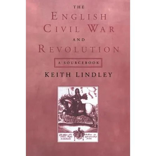 The English Civil War and Revolution: A Sourcebook