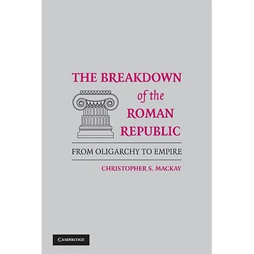 The Breakdown of the Roman Republic