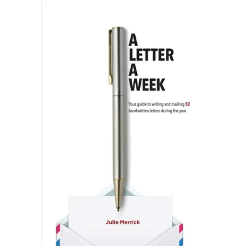 A Letter A Week: Your guide to writing and mailing 52 handwritten letters during the year